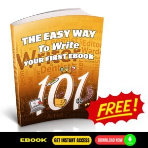 The Easy Way To Write Your First EBook - FREE